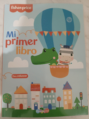 FISHER PRICE MI PRIMER LIBRO PARA COLOREAR GLOBO