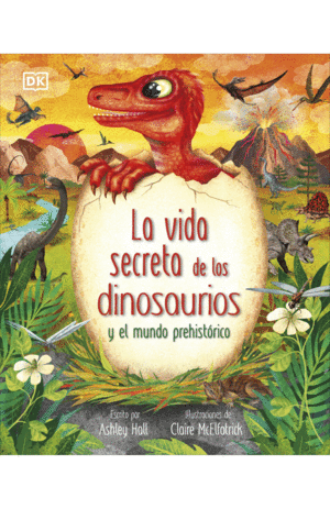 LA VIDA SECRETA DE LOS DINOSAURIOS Y EL MUNDO PREHISTÓRICO