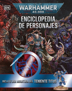 WARHAMMER 40.000 ENCICLOPEDIA DE PERSONAJES