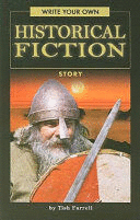 WRITE YOUR OWN HISTORICAL FICTION STORY