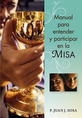MANUAL PARA ENTENDER Y PARTICIPAR EN LA MISA