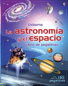 ASTRONOMÍA Y EL ESPACIO, LA. LIBRO DE PEGATINAS