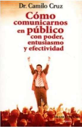 CÓMO COMUNICARNOS EN PÚBLICO CON PODER, ENTUSIASMO Y EFECTIVIDAD