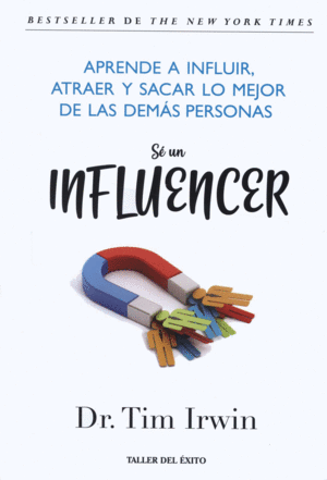 SE UN INFLUENCER.APRENDE A INFLUIR,ATRAER Y SACAR LO MEJOR DE LAS DEMAS PERSONA