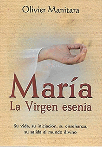 MARÍA - LA VIRGEN ESSENIA