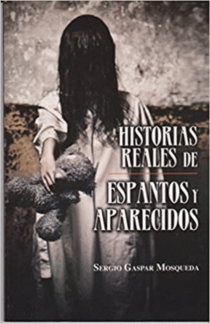 HISTORIAS REALES DE ESPANTOS Y APARECIDOS