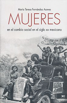 MUJERES EN EL CAMBIO SOCIAL EN EL SIGLO XX MEXICANO