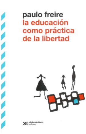EDUCACIÓN COMO PRACTICA DE LA LIBERTAD (TERCERA EDICIÓN 2022)