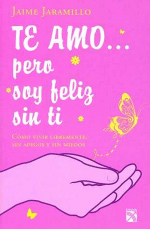 TE AMO... PERO SOY FELIZ SIN TI
