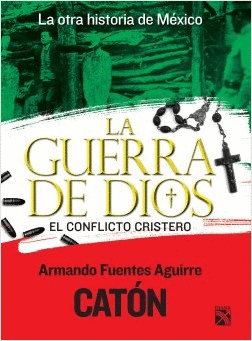 LA OTRA HISTORIA DE MÉXICO. LA GUERRA DE DIOS