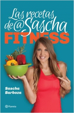 LAS RECETAS DE SASCHA FITNESS