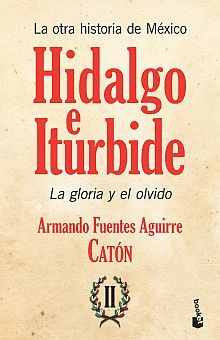 LA OTRA HISTORIA DE MÉXICO. HIDALGO E ITURBIDE II