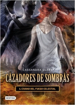 CAZADORES DE SOMBRAS 6. CIUDAD DEL FUEGO CELESTIAL