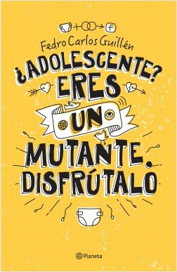 ¿ADOLESCENTE? ERES UN MUTANTE