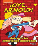OYE,ARNOLD! GUIA PARA RELACIONES AMOROSAS