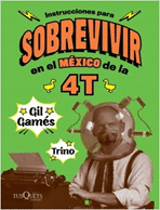 INSTRUCCIONES PARA SOBREVIVIR EN EL MEXICO LA 4T