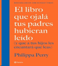EL LIBRO QUE OJALÁ TUS PADRES HUBIERAN LEÍDO