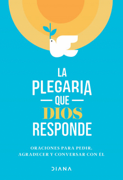 LA PLEGARIA QUE DIOS RESPONDE