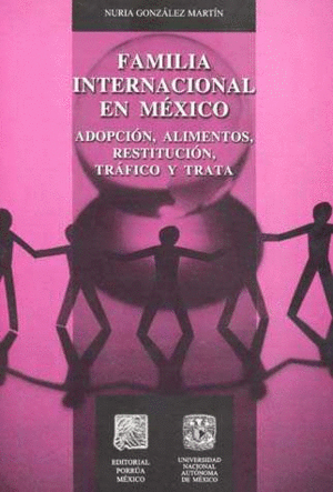 FAMILIA INTNAL. EN MEXICO ADOPCION, ALIMENTOS, RESTITUCION, TRAFICO Y TRATA