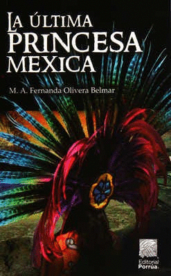 LA ÚLTIMA PRINCESA MEXICA