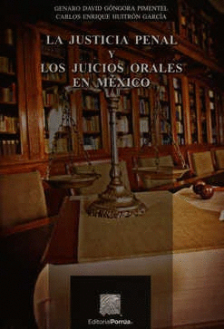 LA JUSTICIA PENAL Y LOS JUICIOS ORALES EN MÉXICO