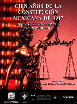 CIEN AÑOS DE LA CONSTITUCIÓN MEXICANA DE 1917