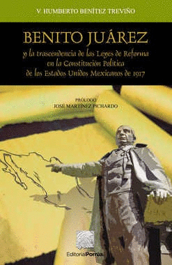BENITO JUÁREZ Y LA TRASCENDENCIA DE LAS LEYES DE REFORMA EN LA CONSTITUCIÓN POLÍTICA DE LOS ESTADOS UNIDOS MEXICANOS DE 1917