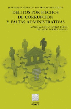 SERVIDORES PÚBLICOS: DELITOS POR HECHOS DE CORRUPCIÓN Y FALTAS ADMINISTRATIVAS
