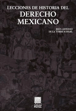 LECCIONES DE HISTORIA DEL DERECHO MEXICANO