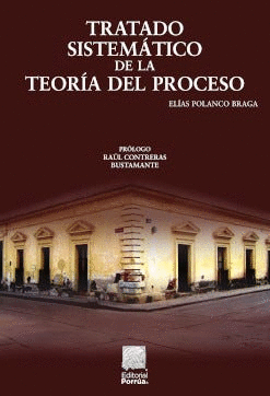 TRATADO SISTEMÁTICO DE LA TEORÍA DEL PROCESO