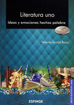 LITERATURA UNO (IDEAS Y EMOCIONES HECHAS PALABRA