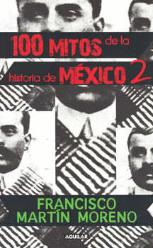 100 MITOS DE LA HISTORIA DE MEXICO VOL.2