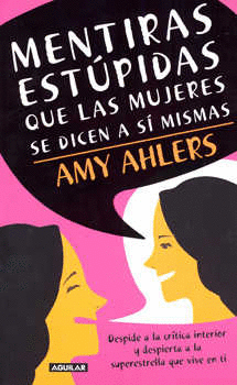 MENTIRAS ESTÚPIDAS QUE LAS MUJERES SE DICEN A SÍ MISMAS