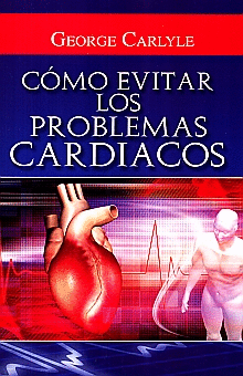 COMO EVITAR LOS PROBLEMAS CARDIACOS