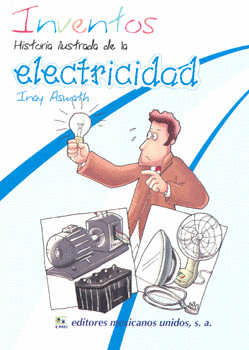 INVENTOS HISTORIA ILUSTRADA DE LA ELECTRICIDAD
