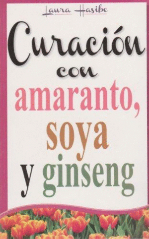 CURACION CON AMARANTO SOYA Y GINSENG