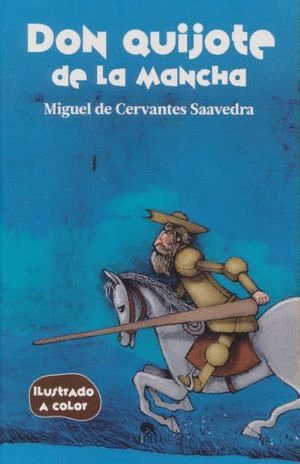 DON QUIJOTE DE LA MANCHA (ILUSTRADO A COLOR)