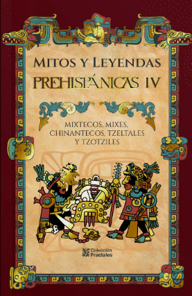 MITOS Y LEYENDAS PREHISPÁNICAS:  MIXTECOS, MIXES, CHINANTE