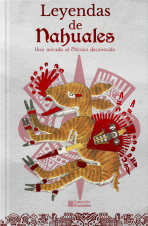 MITOS Y LEYENDAS DE NAHUALES