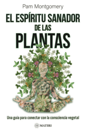 EL ESPIRITU SANADOR DE LAS PLANTAS