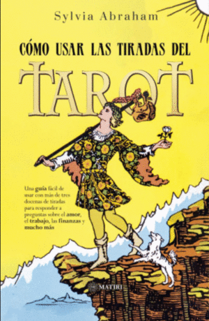 CÓMO USAR LAS TIRADAS DEL TAROT