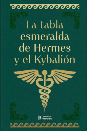 LA TABLA ESMERALDA DE HERMES Y EL KYBALIÓN