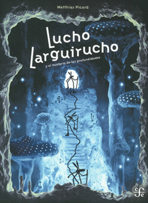 LUCHO LARGUIRUCHO Y EL MISTERIO DE LAS PROFUNDIDADES