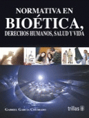 NORMATIVA EN BIOETICA, DERECHOS HUMANOS, SALUD Y VIDA