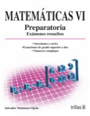 MATEMATICAS VI. PREPARATORIA, EXAMENES RESUELTOS