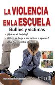 LA VIOLENCIA EN LA ESCUELA. BULLIES Y VICTIMAS