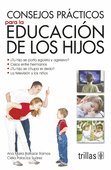 CONSEJOS PRACTICOS PARA LA EDUCACION DE LOS HIJOS