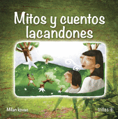 MITOS Y CUENTOS LACANDONES