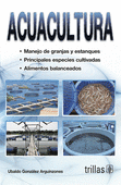 ACUACULTURA. MANEJO DE GRANJAS Y ESTANQUES. PRINCIPALES ESPECIES CULTIVADAS