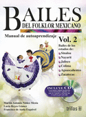 BAILES DEL FOLKLOR MEXICANO 2 . MANUAL DE AUTOAPRENDIZAJE. INCLUYE CD